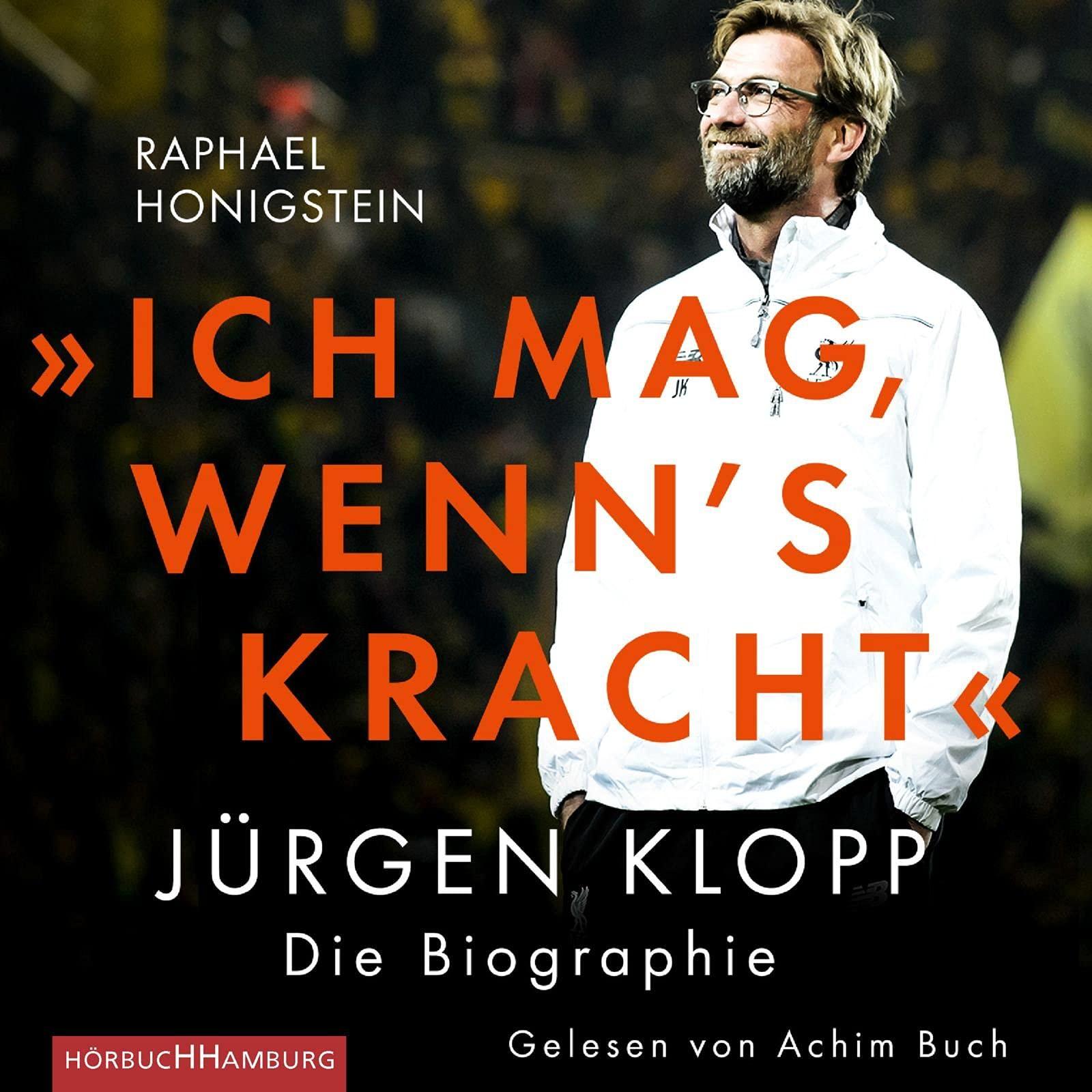 Raphael Honigstein / Achim Buch - Ich mag, wenn's kracht Jürgen Klopp. Die Biographie
