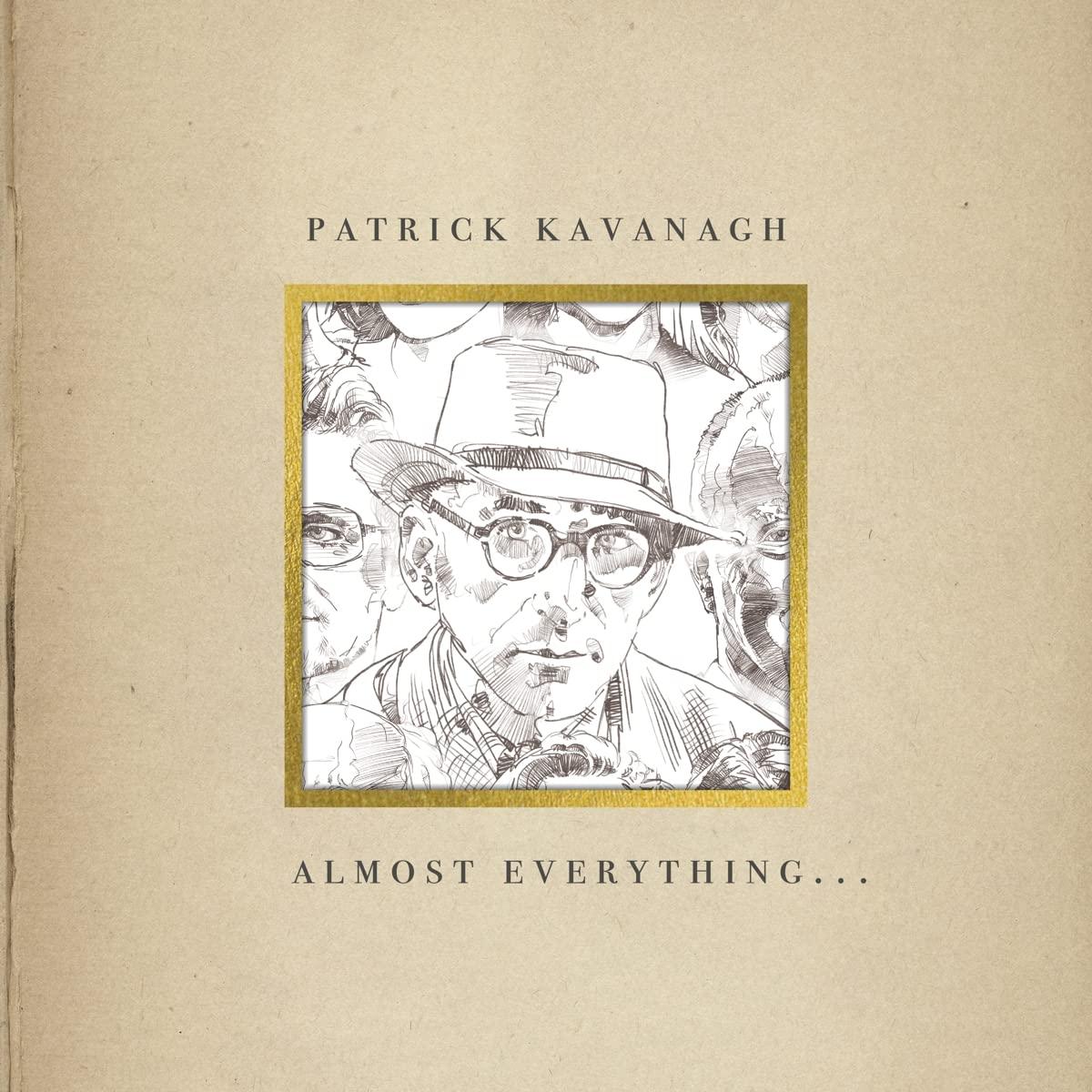 Kavanagh, Patrick - Almost Everything...
