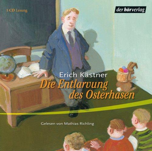 Erich Kästner - Die Entlarvung des Osterhasen: Lesung ausgewählter Erzählungen