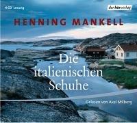 Henning Mankell - Die italienischen Schuhe Axel Milberg