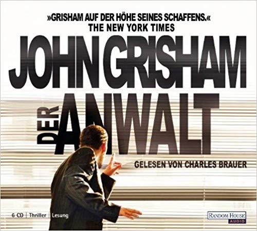 Grisham, John / Charles Brauer - Der Anwalt / Gekürzte Lesung 6 CDs